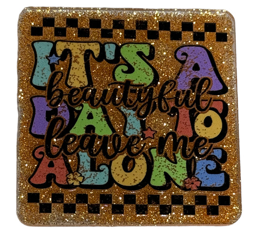 It’s a Beautiful Day To Leave Me Alone